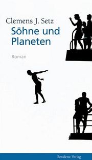 Clemens J. Setz | Söhne und Planeten