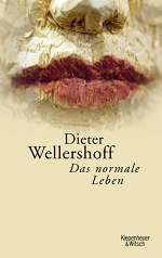 Dieter Wellershoff: Das normale Leben