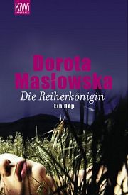 Dorota Maslowska | Die Reiherkönigin