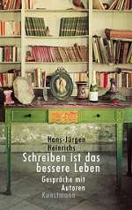 Hans-Jürgen Heinrichs | Schreiben ist das bessere Leben