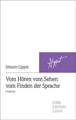 Johann Lippet | Vom Hören vom Sehen vom Finden der Sprache