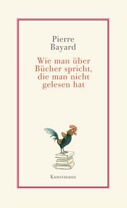 Pierre Bayard | Wie man über Bücher spricht, die man nicht gelesen hat