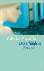 Valeria Parrella | Der erfundene Freund