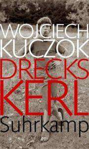 Wojciech Kuczok | Dreckskerl